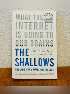 The Shallows: What the Internet Is Doing to Our Brains by Nicholas Carr (2010)